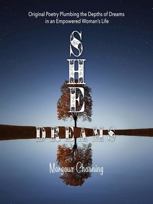 cover image of She Dreams--Original Poetry Plumbing the Depths of Dreams in an Empowered Woman's Life